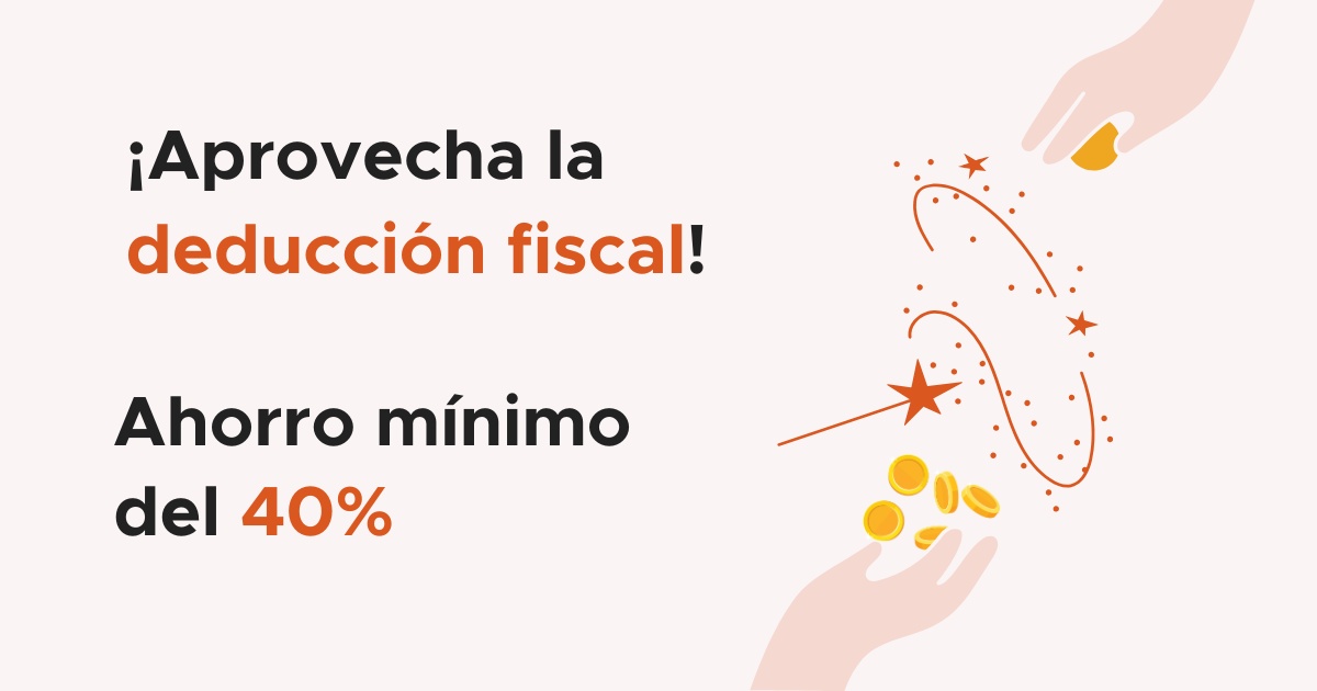 ¡Aprovecha la deducción fiscal!